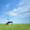 Brian - Single album lyrics, reviews, download