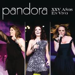 Pandora - XXV Años (En Vivo) by Pandora album reviews, ratings, credits