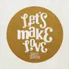 Let's Make Love - Single album lyrics, reviews, download