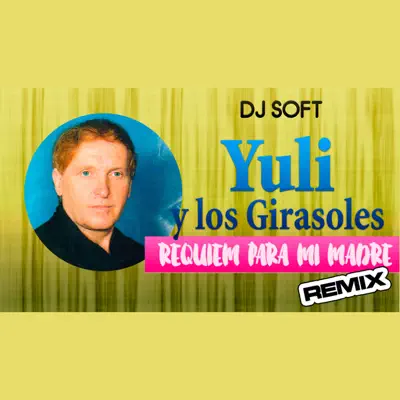 Requiem para Mi Madre (Remix) - Single - Yuli y los Girasoles