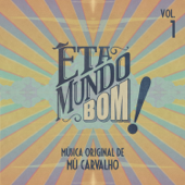 Êta Mundo Bom (Música Original de Mú Carvalho), Vol. 1 - Mu Carvalho