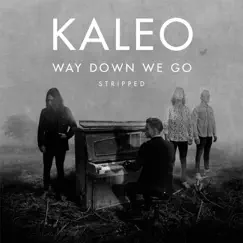 Way Down We Go (Stripped) - Single by KALEO album reviews, ratings, credits