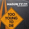 Too Young to Die (feat. No Blanket) - Single