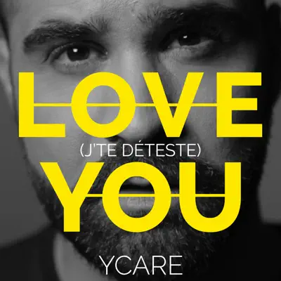Love You (J'te déteste) - Single - Ycare