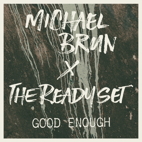 Cover artwork for Good Enough (Michael Brun x The Ready Set)