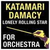 Katamari Damacy - Lonely Rolling Star
