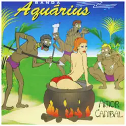Amor Canibal - Banda Aquarius