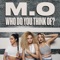 Who Do You Think Of? - M.O lyrics