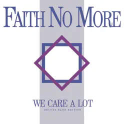 We Care a Lot (Deluxe Band Edition) - Faith No More