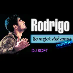 Lo Mejor del Amor (Remix) - Single - Rodrigo