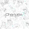 TVアニメーション『Charlotte』Original Soundtrack album lyrics, reviews, download