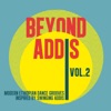 Beyond Addis 02 (Modern Ethiopian Dance Grooves Inspired By Swinging Addis)