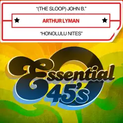 (The Sloop) John B. / Honolulu Nites - Single - Arthur Lyman (The Sloop) John B. / Honolulu Nites - Single - Arthur Lyman