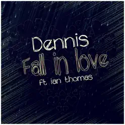 Fall In Love (feat. Ian Thomas) - Single - Dennis Fall In Love (feat. Ian Thomas) - Single - Dennis