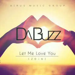 Let Me Love You (2016) - EP - Da Buzz