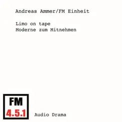 Limo on Tape - Moderne zum Mitnehmen (Hörspiel) by F.M. Einheit & Andreas Ammer album reviews, ratings, credits