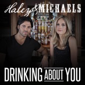 Haley & Michaels - Drinking About You