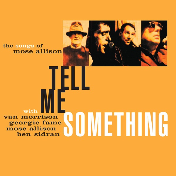 Tell Me Something: The Songs of Mose Allison - Van Morrison, Georgie Fame, Mose Allison & Ben Sidran