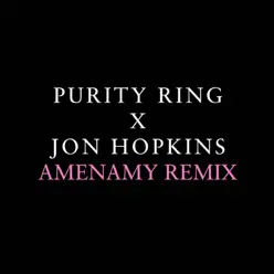 Amenamy [Jon Hopkins Remix] - Single - Purity Ring