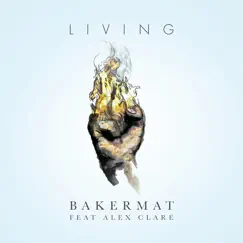 Living (feat. Alex Clare) - Single by Bakermat album reviews, ratings, credits