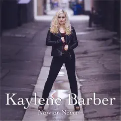 Now or Never by Kaylene Barber album reviews, ratings, credits