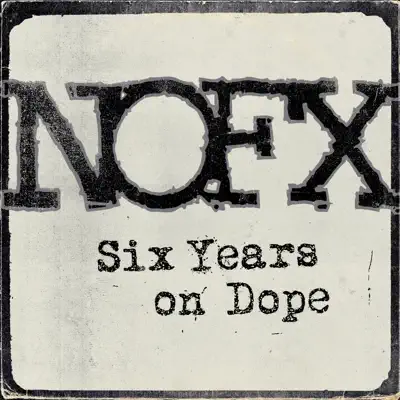 Six Years on Dope - Single - Nofx