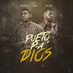 Pueto Pa Dios (feat. Arias) - Single by Madiel Lara album reviews, ratings, credits