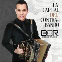 La Capital del Contrabando - Bocho Ramos