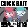 Stream & download Click Bait (feat. Gl!Tch) - Single