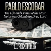 Pablo Escobar The Life And Crimes Of The Most Notorious - 