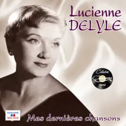 Mes dernières chansons (Collection "Chansons rares") - Lucienne Delyle