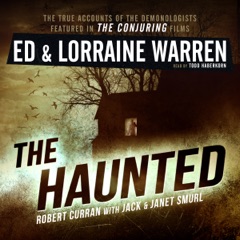 The Haunted: One Family's Nightmare: Ed & Lorraine Warren, Book 3 (Unabridged)