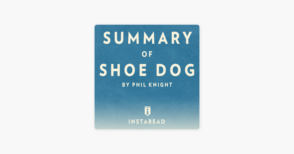 ‎Summary of Shoe Dog by Phil Knight Includes Analysis (Unabridged) on