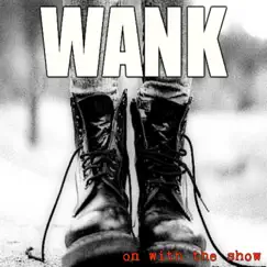 On with the Show - EP by Wank album reviews, ratings, credits