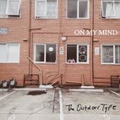 The Outdoor Type - On My Mind
