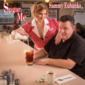 Sammy Eubanks - My Baby's Gone
