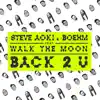 Back 2 U (feat. WALK THE MOON) - Single album lyrics, reviews, download