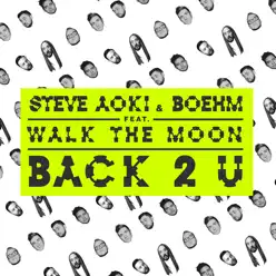 Back 2 U (feat. WALK THE MOON) - Single - Steve Aoki