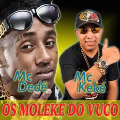 Os Moleke do Vuco - Single - MC Dede Os Moleke do Vuco - Single - MC Dede