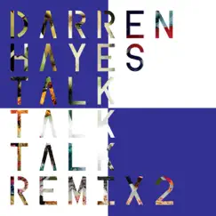 Talk Talk Talk (Remix 2) - EP by Darren Hayes album reviews, ratings, credits
