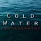 Cold Water - Echorus lyrics