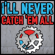 I'll Never Catch 'em All - Beyond Repair