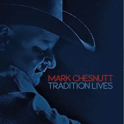 Tradition Lives - Mark Chesnutt