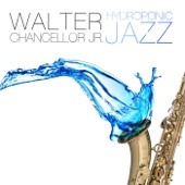 Walter Chancellor Jr. - Jazz Botanical Garden