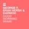 Good Morning Miami - Darmon, Eran Hersh & George F lyrics