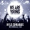 We Are Young (Jersey Club) - Kyle Edwards & DJ Smallz 732 lyrics