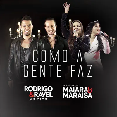 Como a Gente Faz (Ao Vivo) [feat. Maiara & Maraisa] - Single - Rodrigo e Ravel