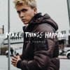 Make Things Happen