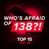 Who's Afraid of 138?! Top 15 - 2016-08 - Various Artists
