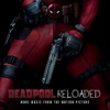 Deadpool Reloaded (More Music From the Motion Picture) artwork